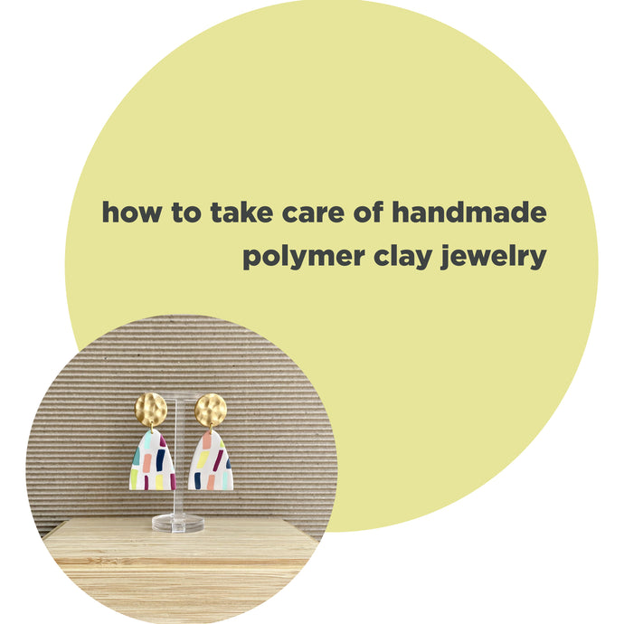 how to take care of handmade polymer clay jewelry